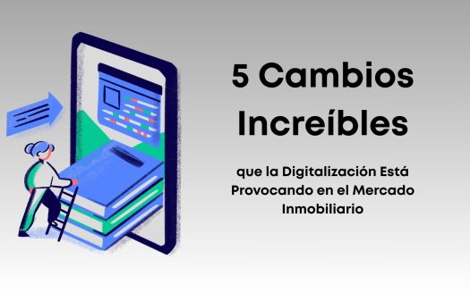 Descubre 5 cambios increíbles que está generando la digitalización en el mercado inmobiliario y cómo pueden beneficiarte como inversionista.