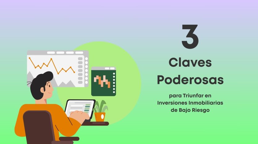 Descubre 3 claves poderosas para lograr el éxito en inversiones inmobiliarias de bajo riesgo y generar rentabilidad segura sin complicaciones.