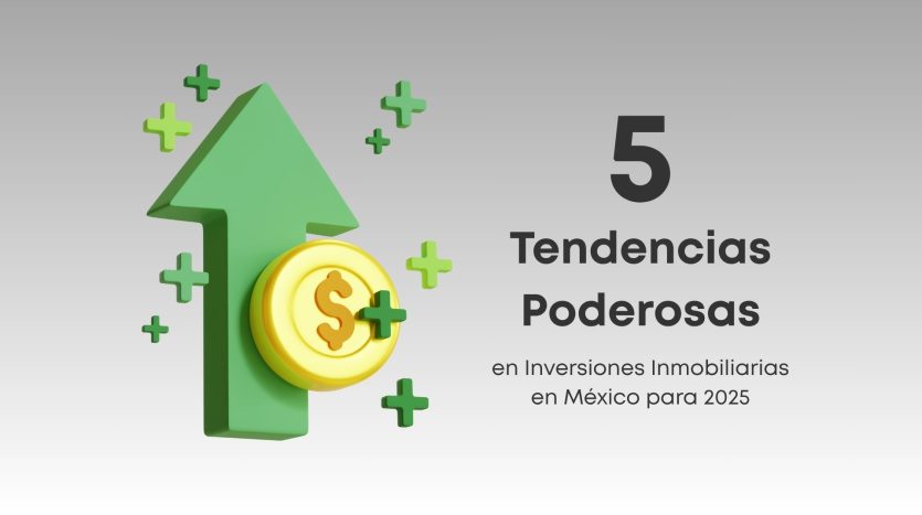 Descubre las 5 tendencias inmobiliarias clave que marcarán el mercado mexicano en 2025. Ideal para planear tu próxima inversión con estrategia.